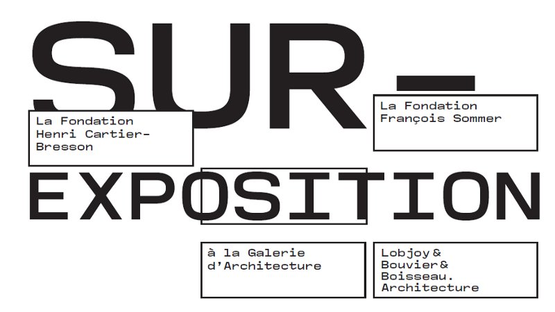 SUREXPOSITION - Lobjoy-Bouvier-Boisseau Architecture