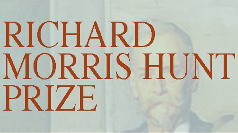 Appel à candidatures pour le Richard Morris Hunt Prize