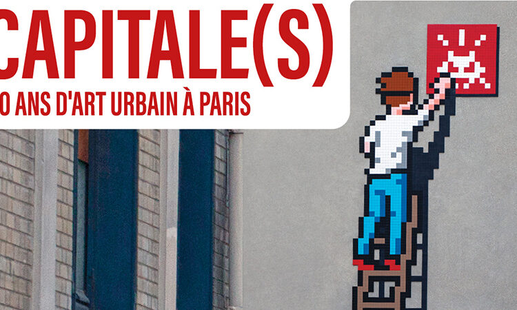 CAPITALE(S) 60 ans d’art urbain à Paris