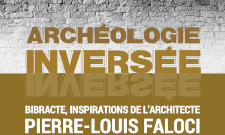 Archéologie inversée, Bibracte, inspirations de Pierre-Louis Faloci