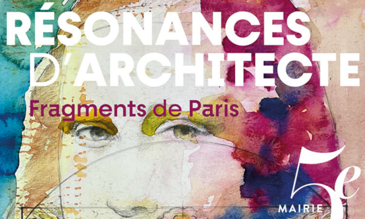 « Résonances d’architecte : fragments de Paris »