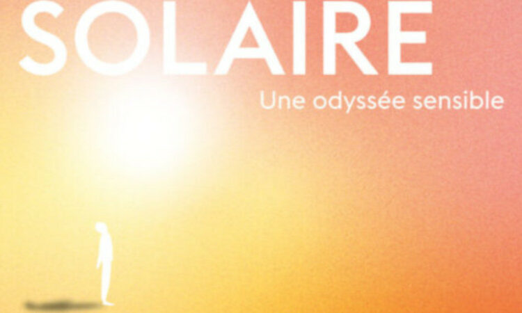 SOLAIRE, une odyssée sensible